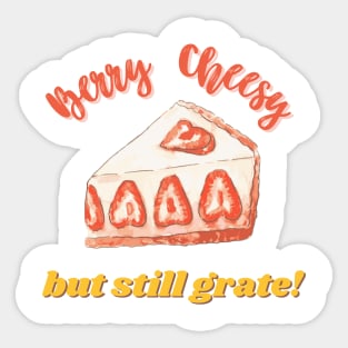 Berry Cheesy But Still Grate Funny Cheese Pun Sticker